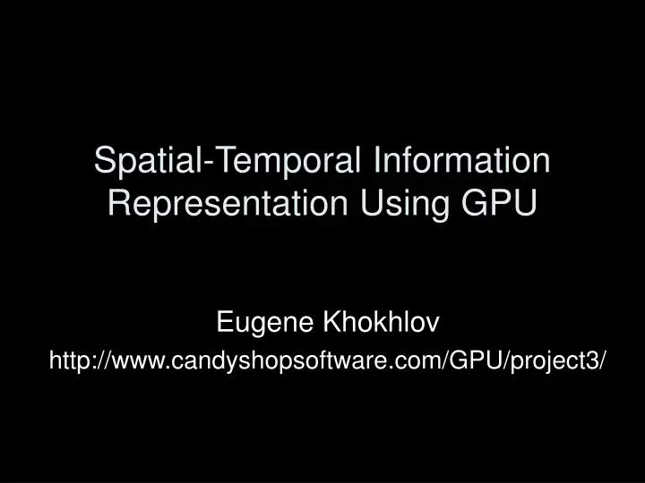 spatial temporal information representation using gpu