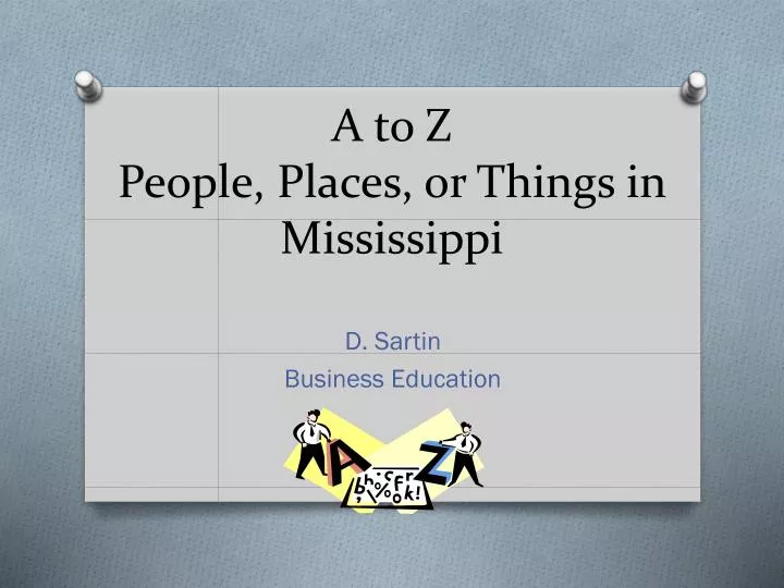 a to z people places or things in mississippi