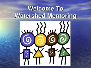 Welcome To Watershed Mentoring