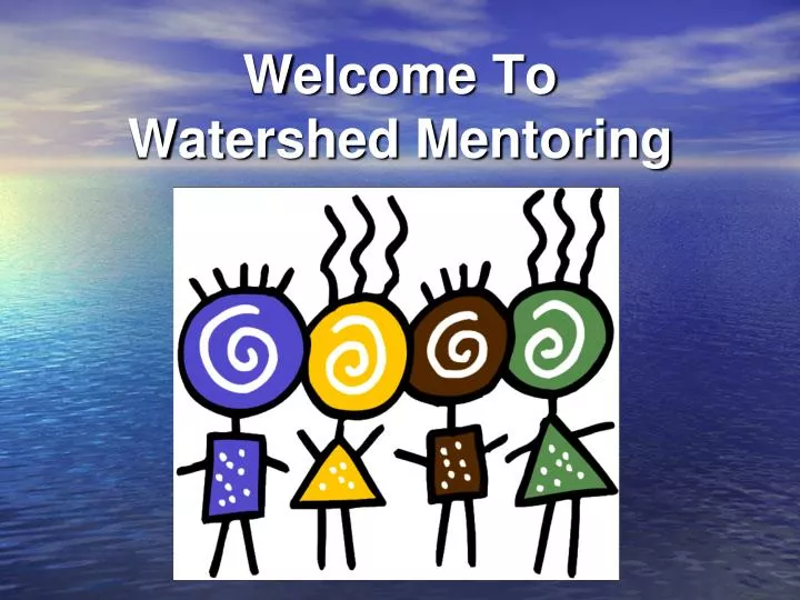 welcome to watershed mentoring