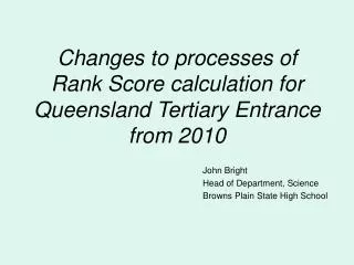 Changes to processes of Rank Score calculation for Queensland Tertiary Entrance from 2010