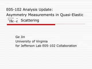 E05-102 Analysis Update: Asymmetry Measurements in Quasi-Elastic Scattering