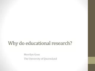 Why do educational research?