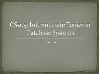 CS505: Intermediate Topics in Database Systems