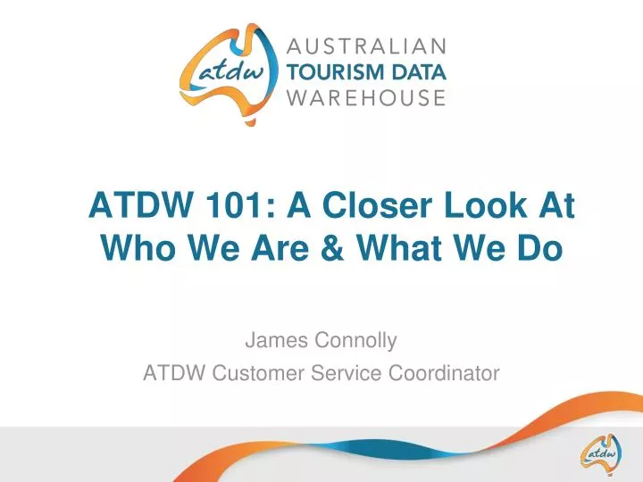 atdw 101 a closer look at who we are what we do