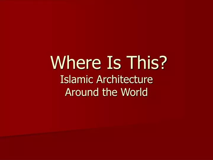 where is this islamic architecture around the world
