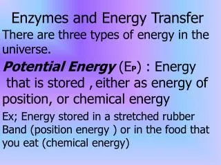 Potential Energy (E P ) : Energy that is stored , either as energy of