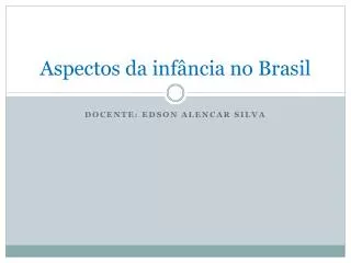 aspectos da inf ncia no brasil