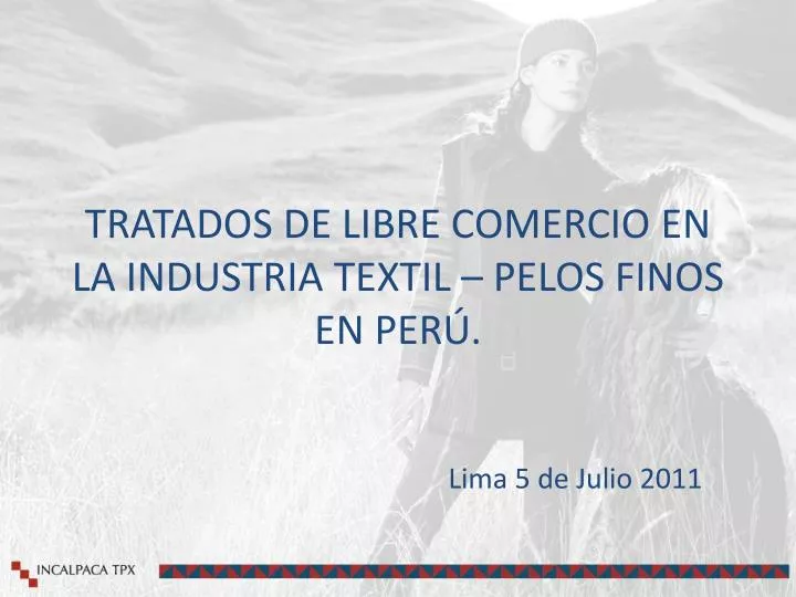 tratados de libre comercio en la industria textil pelos finos en per