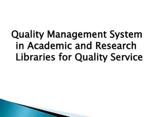 Quality Management System in Academic and Research Libraries for Quality Service