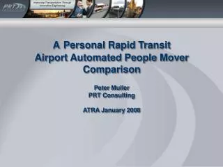 A Personal Rapid Transit Airport Automated People Mover Comparison Peter Muller PRT Consulting