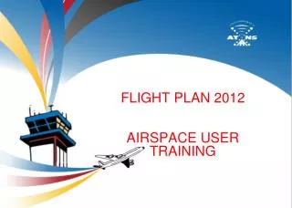 FLIGHT PLAN 2012 AIRSPACE USER TRAINING