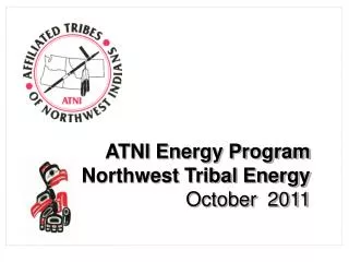 ATNI Energy Program Northwest Tribal Energy October 2011
