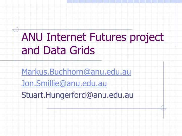 anu internet futures project and data grids