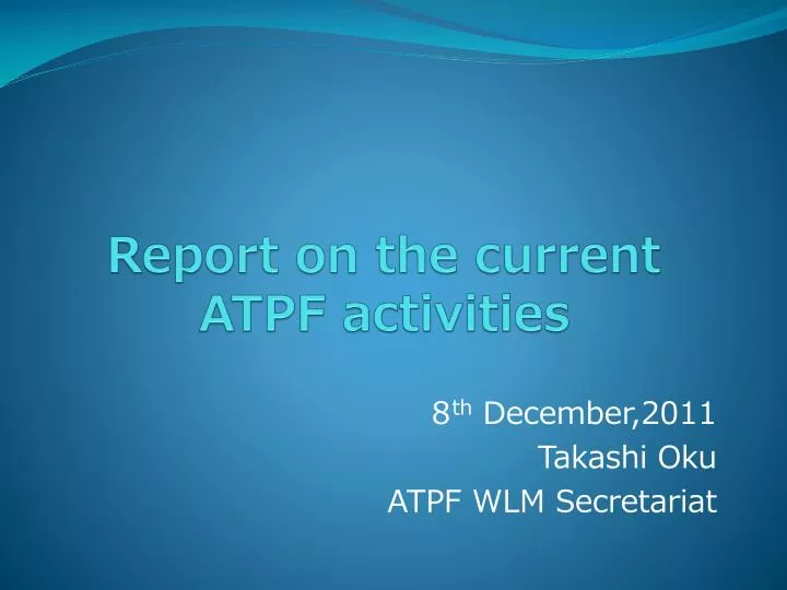 report on the current atpf activities