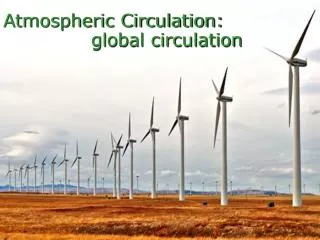 Atmospheric Circulation: global circulation