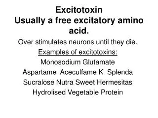 Excitotoxin Usually a free excitatory amino acid.