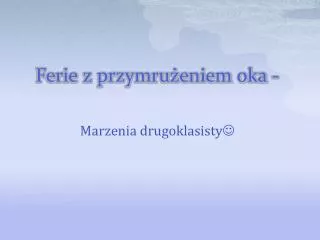ferie z przymru eniem oka