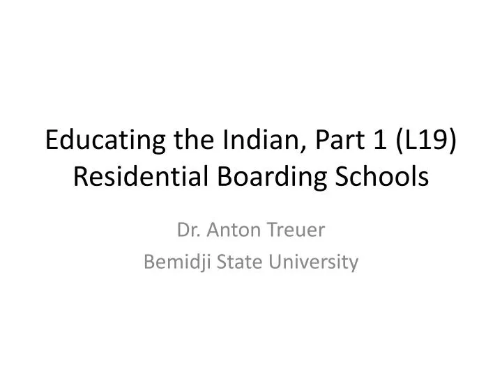 educating the indian part 1 l19 residential boarding schools