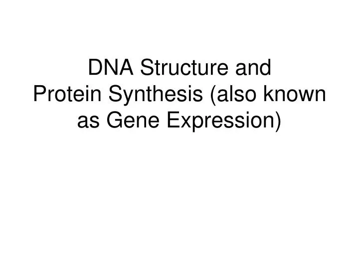dna structure and protein synthesis also known as gene expression