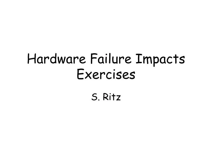 hardware failure impacts exercises