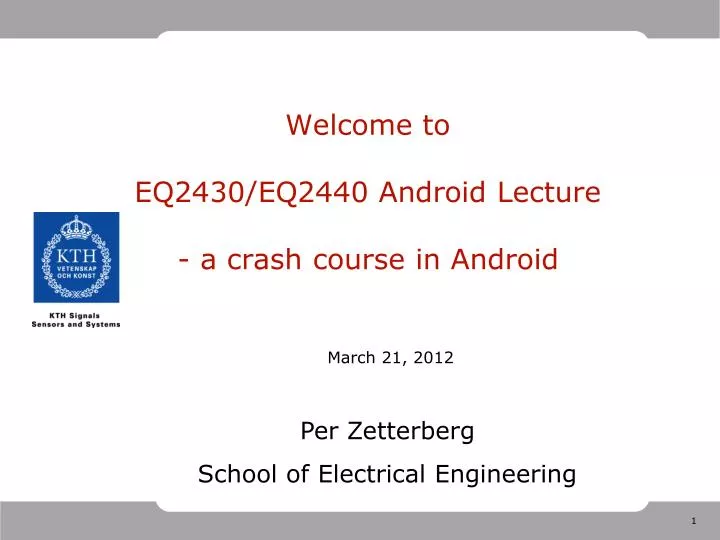 welcome to eq2430 eq2440 android lecture a crash course in android