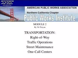 MODULE 2 By Vit Troyan . TRANSPORTATION: Right-of-Way Traffic Operations Street Maintenance