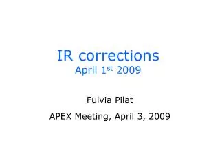 IR corrections April 1 st 2009