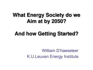 What Energy Society do we Aim at by 2050? And how Getting Started?