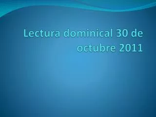 lectura dominical 30 de octubre 2011
