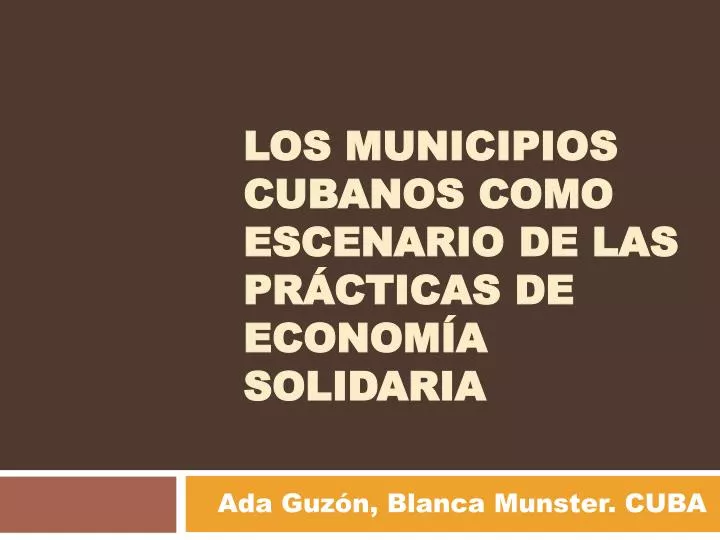 los municipios cubanos como escenario de las pr cticas de econom a solidaria