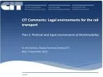 CIT Comments: Legal environments for the rail transport - slide 1
