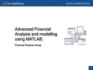 Advanced Financial Analysis and modelling using MATLAB. Financial Products Group