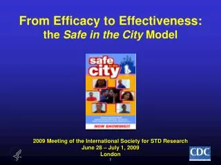 From Efficacy to Effectiveness: the Safe in the City Model