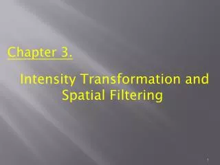 Chapter 3. Intensity Transformation and Spatial Filtering