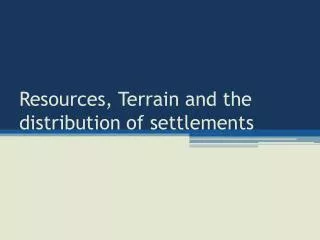 Resources, Terrain and the distribution of settlements