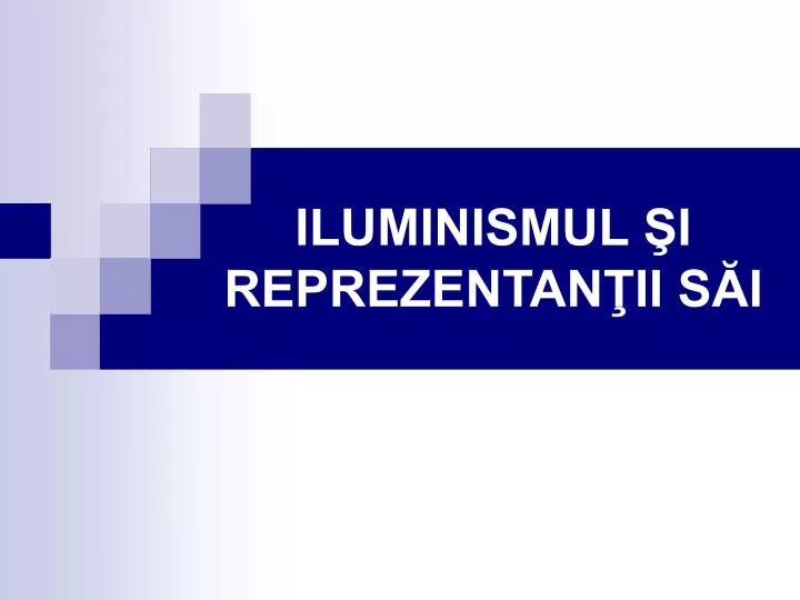 iluminismul i reprezentan ii s i