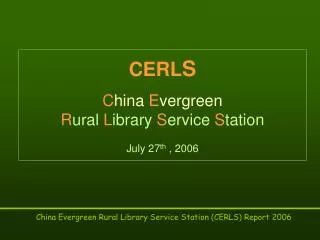 CERL S C hina E vergreen R ural L ibrary S ervice S tation July 27 th , 2006