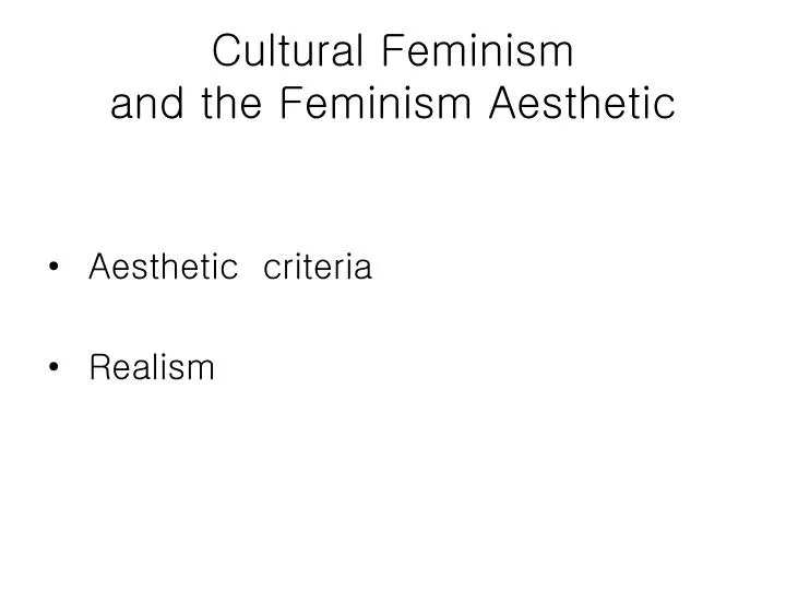 cultural feminism and the feminism aesthetic