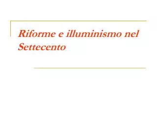 riforme e illuminismo nel settecento
