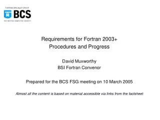 Requirements for Fortran 2003+ Procedures and Progress David Muxworthy BSI Fortran Convenor