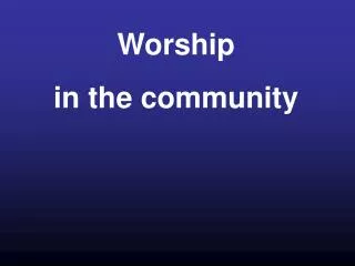 Worship in the community