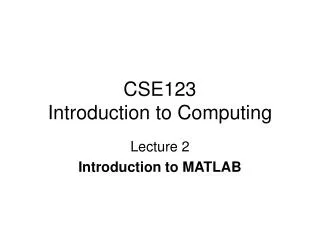 CSE123 Introduction to Computing