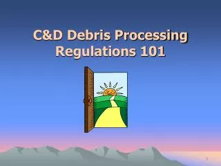C&amp;D Debris Processing Regulations 101
