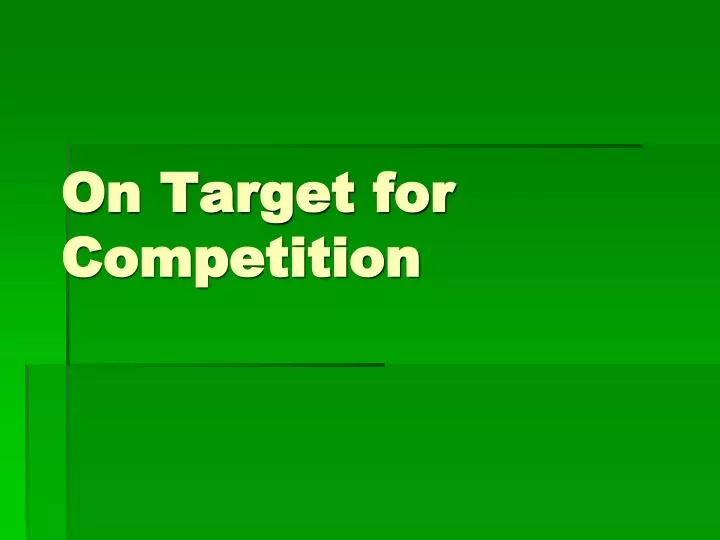 on target for competition