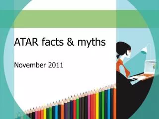 ATAR facts &amp; myths November 2011