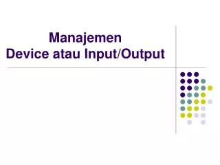 manajemen device atau input output