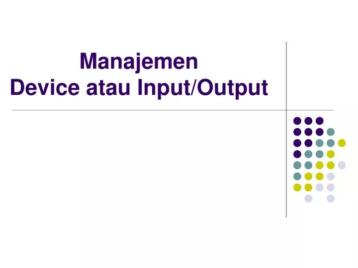 manajemen device atau input output