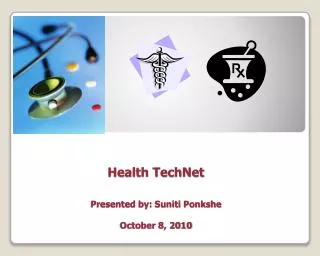 Health TechNet Presented by: Suniti Ponkshe October 8, 2010