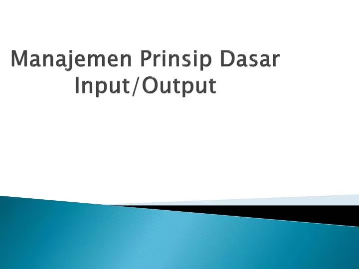 manajemen prinsip dasar input output